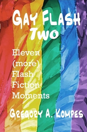 Gay Flash Two【電子書籍】[ Gregory A. Komp