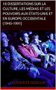 10 dissertations sur la culture, les m?dias et les pouvoirs aux Etats-Unis et Europe Occidentale (1945-1991) CAPES Histoire-g?ographie