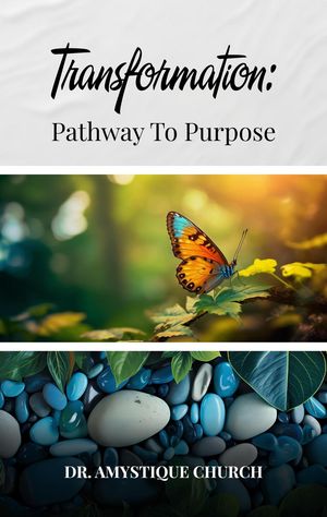 Transformation: Pathway to Purpose【電子書籍】[ Dr Amystique Church ]