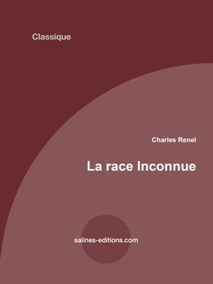 La race inconnueŻҽҡ[ Charles Renel ]