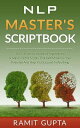 NLP Master's Scriptbook: The 24 Neuro Linguistic Programming & Mind Control Scripts That Will Maximize Your Potential and Help You Succeed in Anything NLP training, Self-Esteem, Confidence, Leadership Book Series