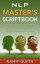 NLP Master's Scriptbook: The 24 Neuro Linguistic Programming &Mind Control Scripts That Will Maximize Your Potential and Help You Succeed in Anything NLP training, Self-Esteem, Confidence, Leadership Book SeriesŻҽҡ[ Ramit Gupta ]