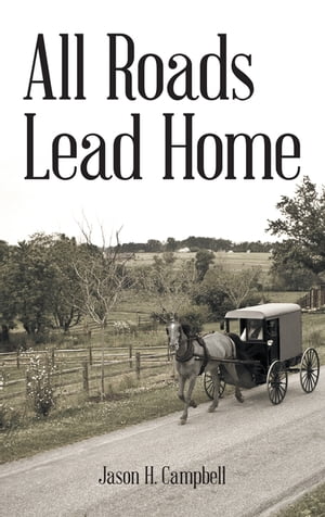 All Roads Lead Home【電子書籍】 Jason H. Campbell