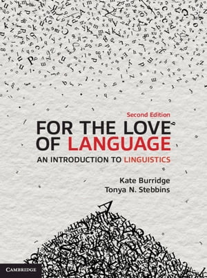 For the Love of Language An Introduction to Linguistics【電子書籍】 Kate Burridge