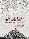 For the Love of Language An Introduction to Linguistics【電子書籍】 Kate Burridge