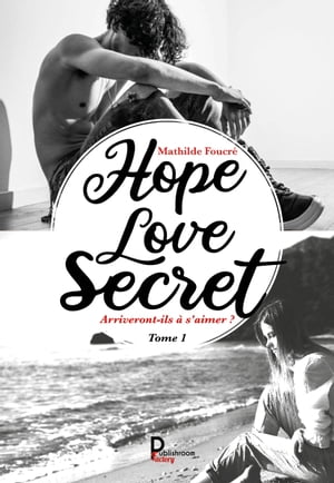 Hope, Love, Secret… - Tome 1 Arriveront-ils ? s'aimer ?