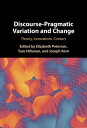 Discourse-Pragmatic Variation and Change Theory, Innovations, Contact【電子書籍】