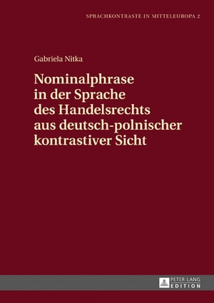 Nominalphrase in der Sprache des Handelsrechts aus deutsch-polnischer kontrastiver Sicht