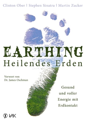 Earthing - Heilendes Erden Gesund und voller Energie mit Erdkontakt