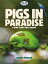 Pigs In Paradise A Fairy Story Most AbsurdŻҽҡ[ Roger Maxson ]