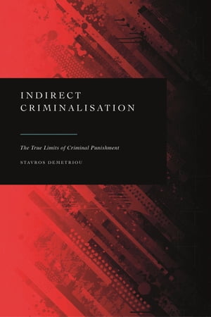 ŷKoboŻҽҥȥ㤨Indirect Criminalisation The True Limits of Criminal PunishmentŻҽҡ[ Dr Stavros Demetriou ]פβǤʤ11,747ߤˤʤޤ