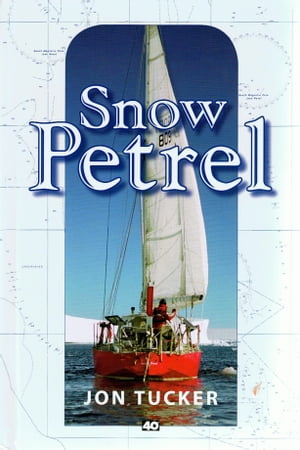 Snow Petrel (A father-son voyage to the windiest place on the planet)【電子書籍】 Jon Tucker