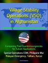 Village Stability Operations (VSO) in Afghanistan: Comparing Past Counterinsurgencies for Future Applications - Special Operations COIN, Philippine War, Malayan Emergency, Taliban, Karzai【電子書籍】 Progressive Management