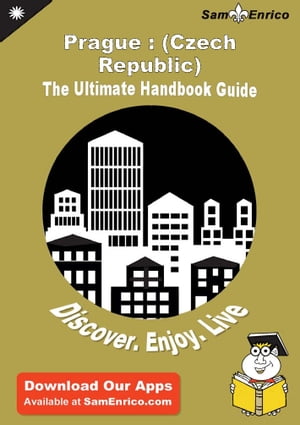 Ultimate Handbook Guide to Prague : (Czech Republic) Travel Guide Ultimate Handbook Guide to Prague : (Czech Republic) Travel Guide【電子書籍】[ Owen Terry ]