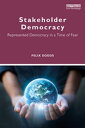 Stakeholder Democracy Represented Democracy in a Time of Fear