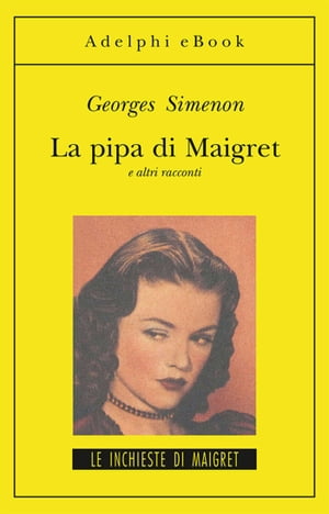 La pipa di Maigret e altri racconti【電子書籍】[ Georges Simenon ]