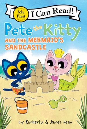 Pete the Kitty and the Mermaid's Sandcastle【電子書籍】[ James Dean ]