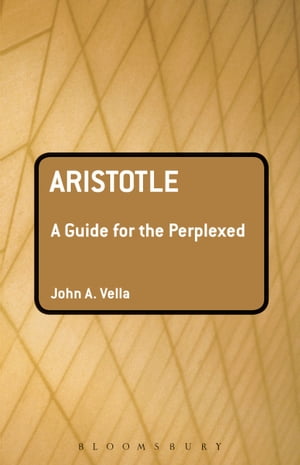 Aristotle: A Guide for the PerplexedŻҽҡ[ Dr John Vella ]