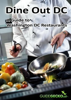 Dine Out DC Guide to Washington DC Restaurants【電子書籍】[ Megan Tyson ]