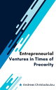 Entrepreneurial Ventures in Times of Precarity Power of Entrepreneur【電子書籍】[ Andr...