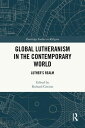 Global Lutheranism in the Contemporary World Luther’s Realm【電子書籍】