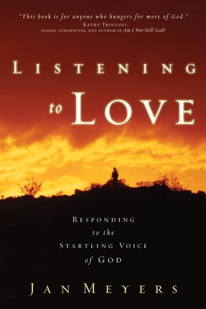 Listening to Love Responding to the Startling Voice of God