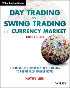 楽天楽天Kobo電子書籍ストアDay Trading and Swing Trading the Currency Market Technical and Fundamental Strategies to Profit from Market Moves【電子書籍】[ Kathy Lien ]