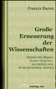 Gro?e Erneuerung der Wissenschaften (Instauratio Magna. Novum Organum, sive Indicia vera de interpretatione naturae)