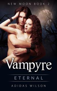 Vampyre Eternal New Moon Book 21, #2【電子書籍】[ Adidas Wilson ]