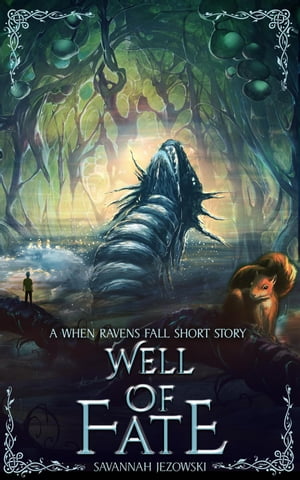 Well of Fate: a When Ravens Fall Short Story