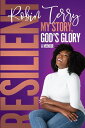 Resilient: My Story, God 039 s Glory【電子書籍】 ROBIN TERRY
