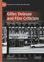 Gilles Deleuze and Film Criticism Philosophy, Theory, and the Individual Film【電子書籍】