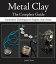 Metal Clay - The Complete Guide