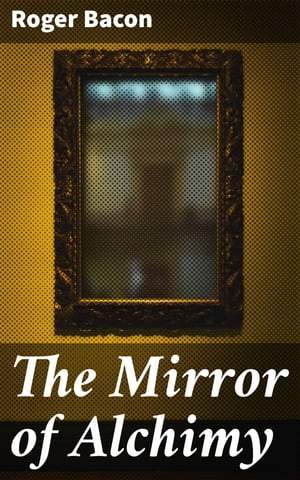 The Mirror of Alchimy【電子書籍】[ Roger B