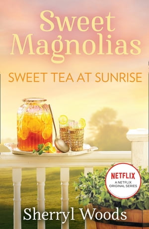 Sweet Tea At Sunrise (A Sweet Magnolias Novel, Book 6)