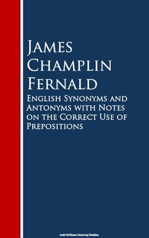 ŷKoboŻҽҥȥ㤨English Synonyms and Antonyms with Notes on the Crect Use of PrepositionsŻҽҡ[ James Champlin Fernald ]פβǤʤ200ߤˤʤޤ
