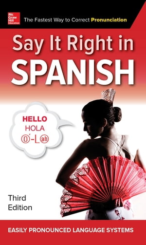 Say It Right in Spanish, Third Edition【電子書籍】[ EPLS, NA ]