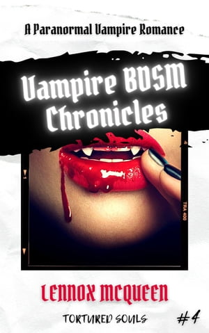 Vampire BDSM Chronicles: A Paranormal Vampire Romance (Tortured Souls #4)