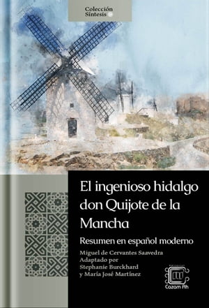 El ingenioso hidalgo don Quijote de la Mancha: resumen en español moderno