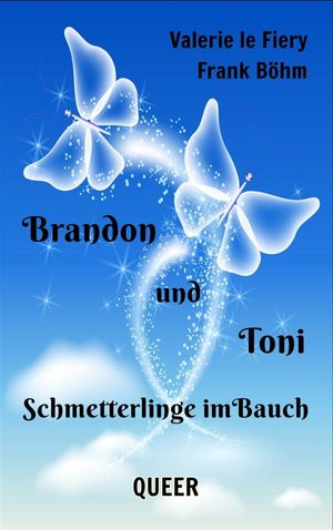 Brandon und Toni Schmetterlinge im Bauch【電子書籍】[ Frank B?hm ]