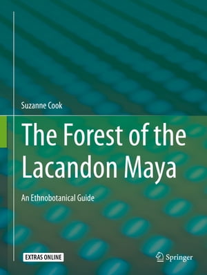 The Forest of the Lacandon Maya An Ethnobotanical GuideŻҽҡ[ Suzanne Cook ]