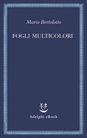 Fogli multicolori【電子書籍】[ Mario Bortolotto ]