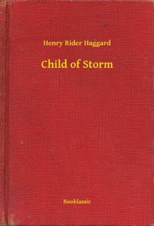 Child of Storm【電子書籍】[ Henry Rider Ha