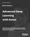 Advanced Deep Learning with Keras Apply deep learning techniques, autoencoders, GANs, variational autoencoders, deep reinforcement learning, policy gradients, and more【電子書籍】 Rowel Atienza