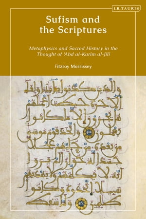 Sufism and the Scriptures Metaphysics and Sacred History in the Thought of 'Abd al-Karim al-Jili