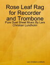 ŷKoboŻҽҥȥ㤨Rose Leaf Rag for Recorder and Trombone - Pure Duet Sheet Music By Lars Christian LundholmŻҽҡ[ Lars Christian Lundholm ]פβǤʤ507ߤˤʤޤ