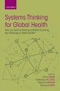 Systems Thinking for Global Health How can systems-thinking contribute to solving key challenges in Global Health 【電子書籍】