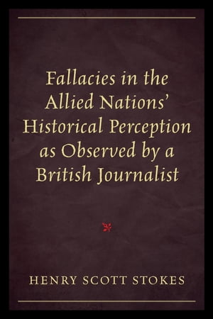 Fallacies in the Allied Nations' Historical Perception as Observed by a British Journalist