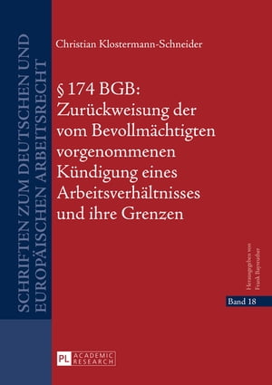 § 174 BGB: Zurueckweisung der vom Bevollmaechtigten vorgenommenen Kuendigung eines Arbeitsverhaeltnisses und ihre Grenzen