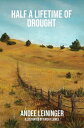 HALF A LIFETIME OF DROUGHT【電子書籍】[ Andee Leininger ]